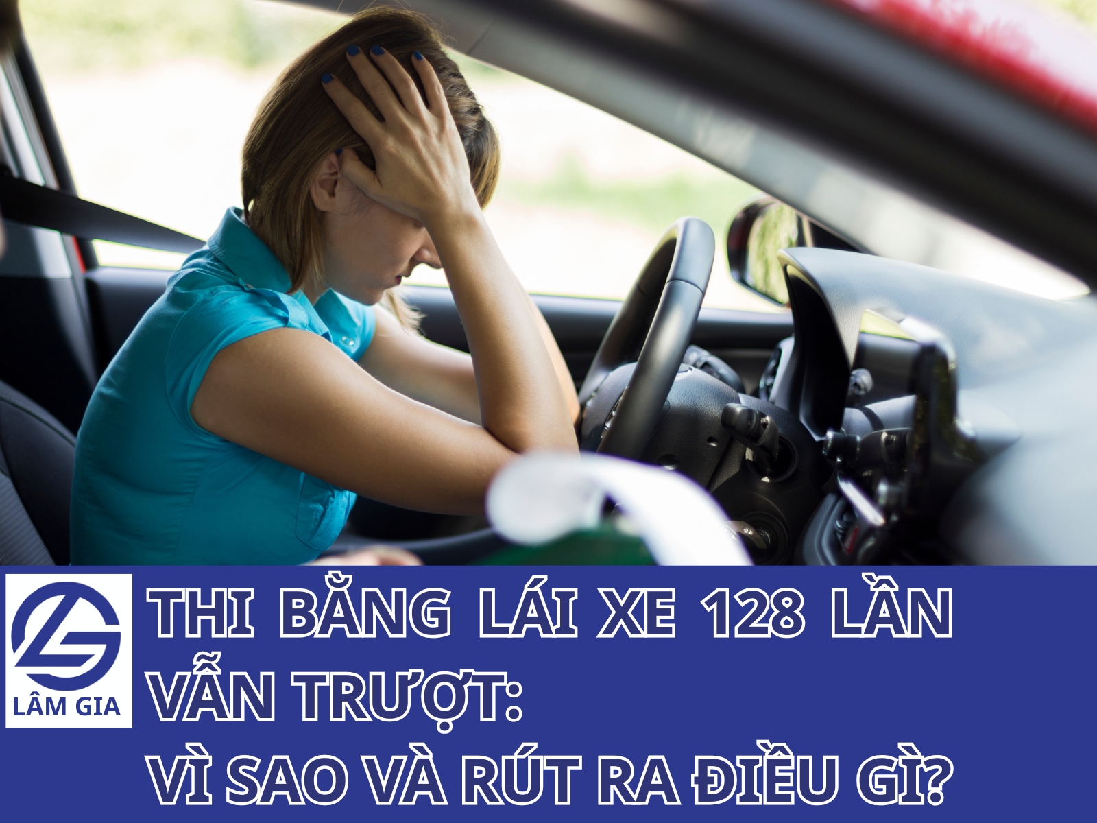 thi bằng lái xe 128 lần vẫn trượt? Nguyên nhân do đâu?
