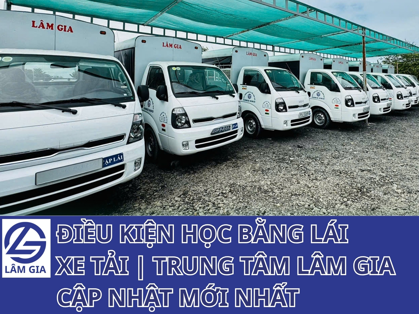 Trung tâm Lâm Gia chia sẻ điều kiện học bằng xe tải