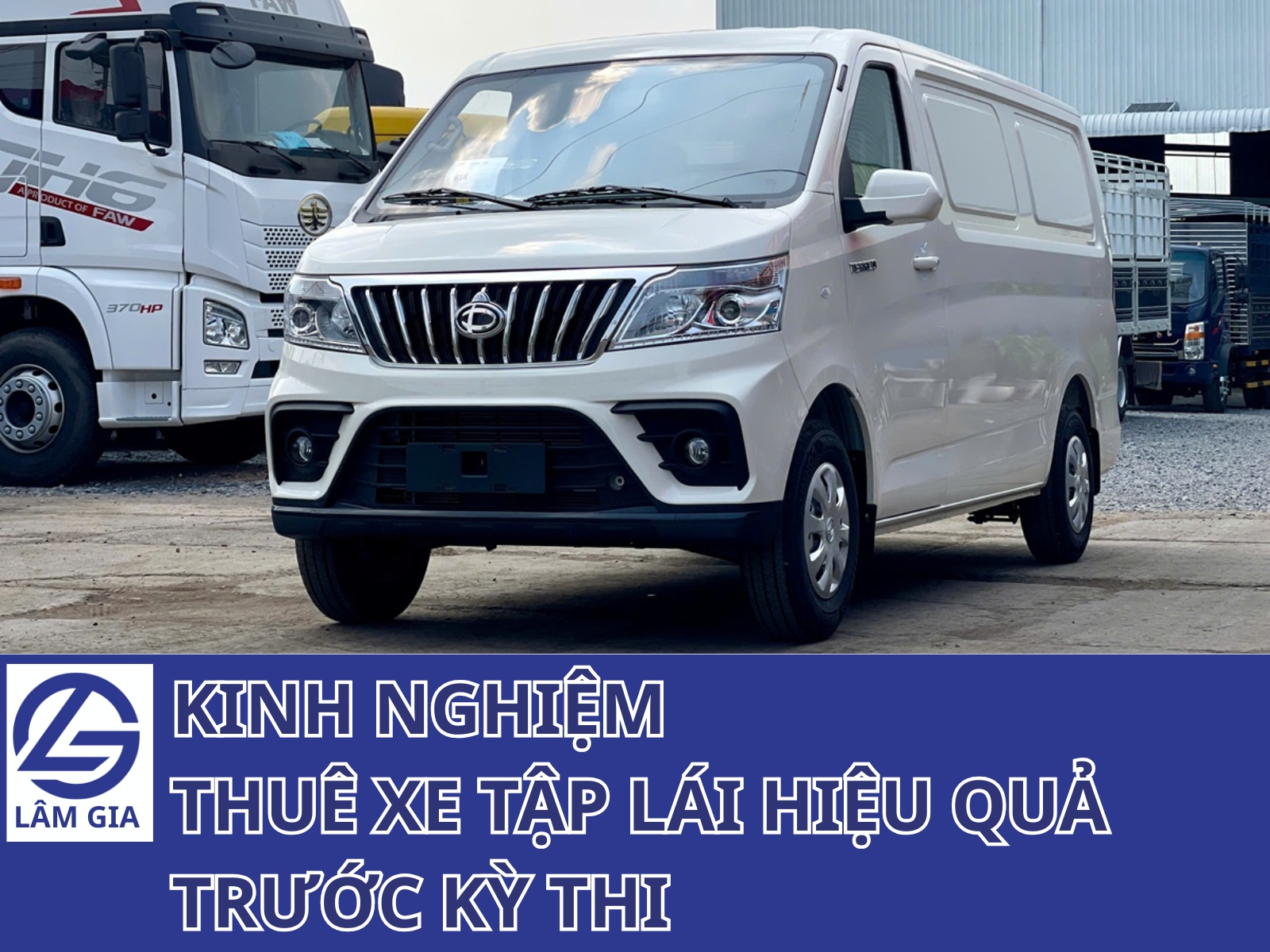 Trường dạy lái xe Lâm Gia xin chia sẻ kinh nghiệm thuê xe tập lái hiệu quả trước kỳ thi