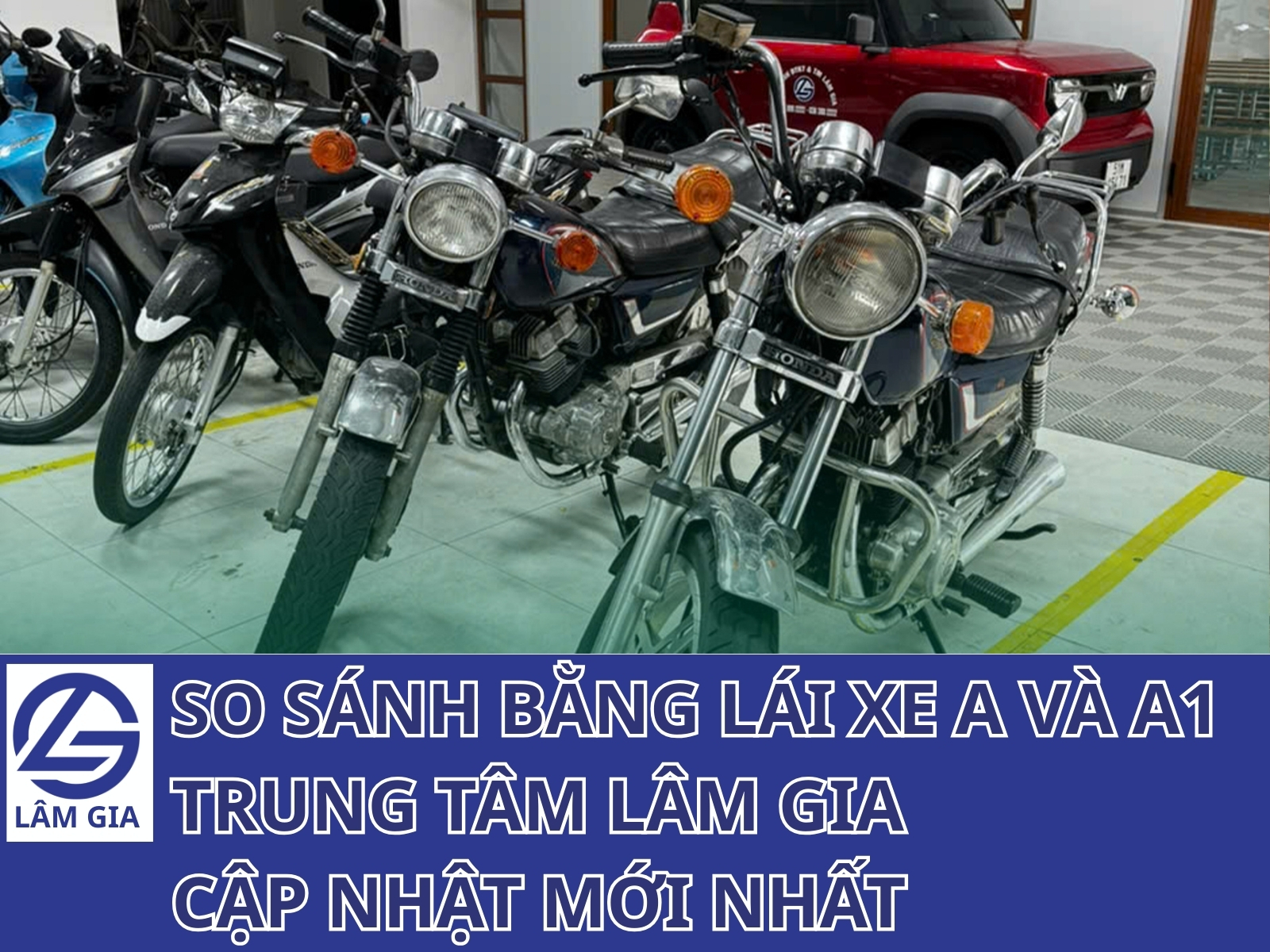 Trung tâm Lâm Gia sẽ so sánh bằng lái xe A và A1 về phạm vi sử dụng, độ khó, chi phí và đối tượng phù hợp, giúp bạn chọn đúng loại bằng ngay từ đầu.