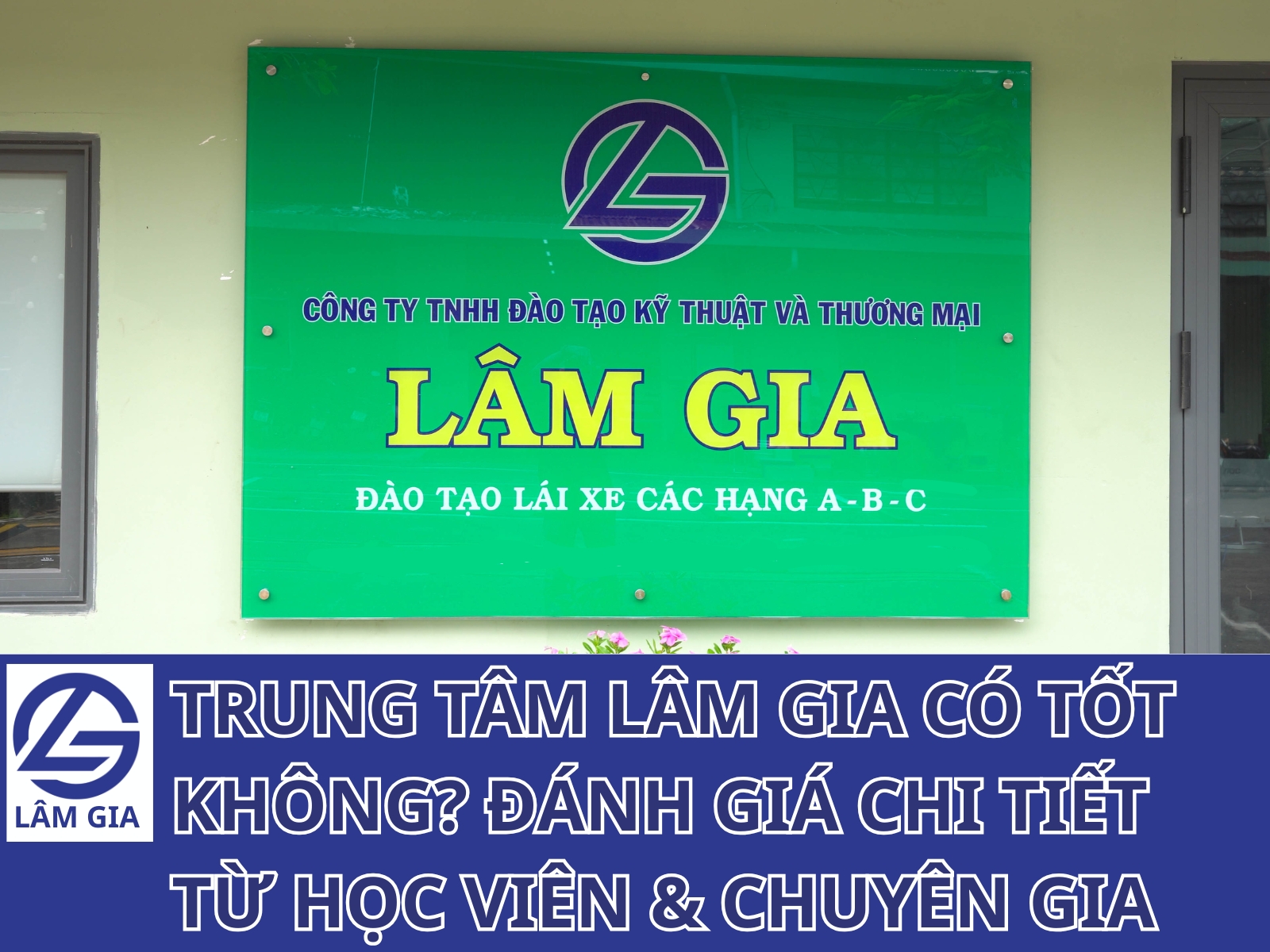 Trung tâm Lâm Gia có tốt không? Hãy cùng tìm hiểu về trường dạy lái xe Lâm Gia nhé.