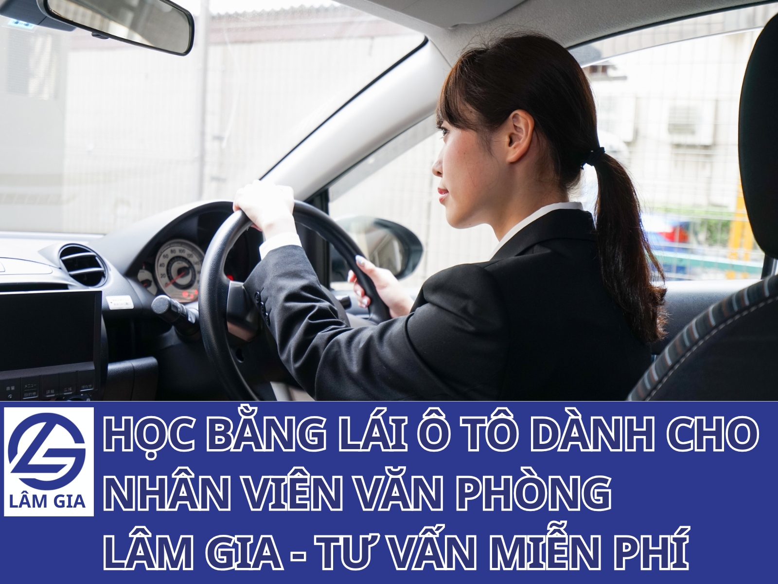 Nhân viên văn phòng hoàn toàn có thể học bằng lái xe ô tô nếu chọn đúng loại bằng và lộ trình phù hợp với lịch làm việc. Tư vấn tại Trung tâm Lâm Gia