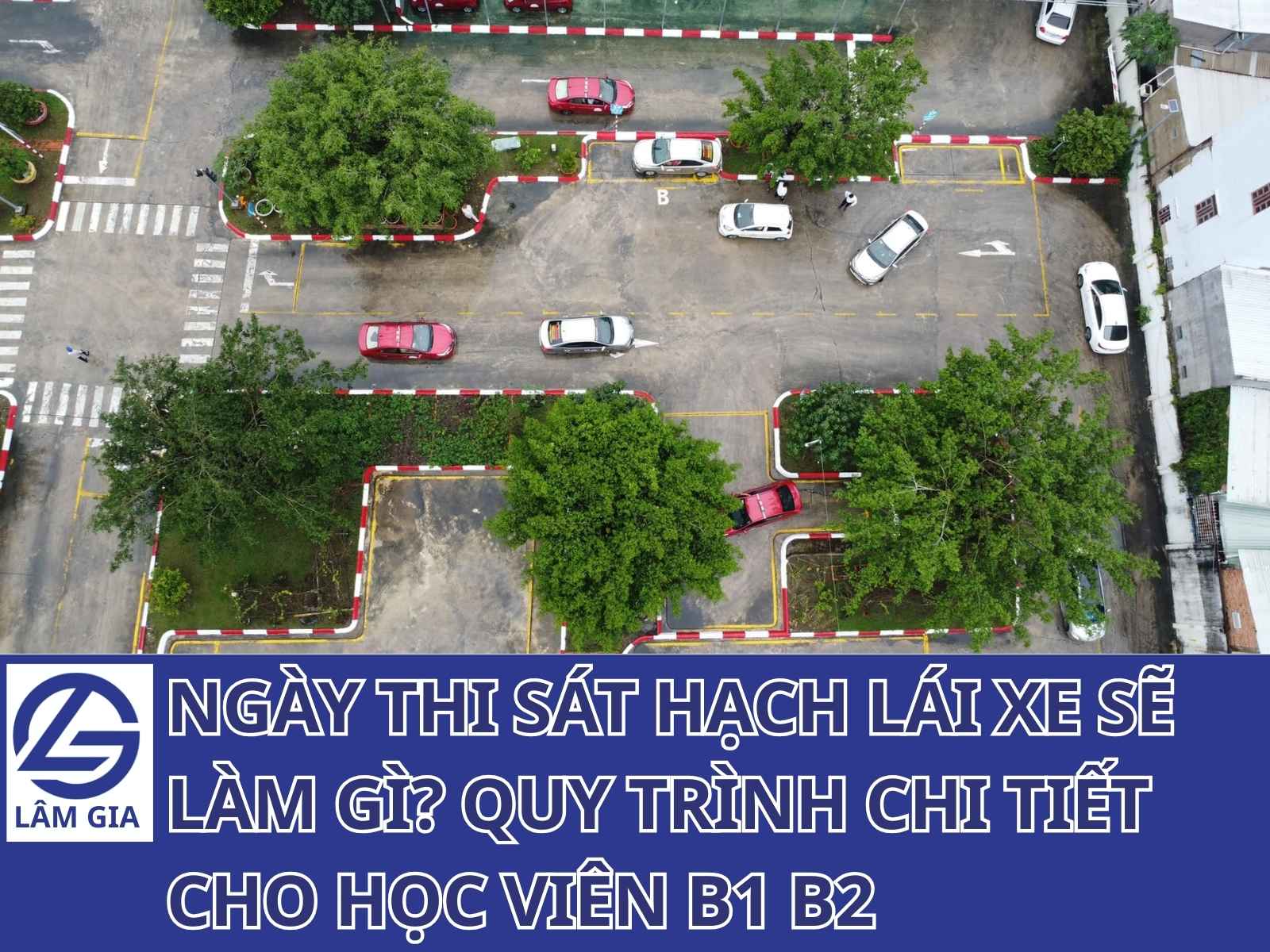 Ngày thi sát hạch lái xe sẽ làm gì? Ôn tập và lái thử sa hình trước khi thi.